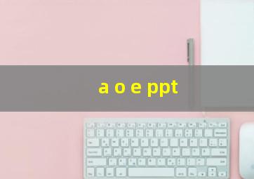 a o e ppt